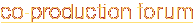 Co-production Forum